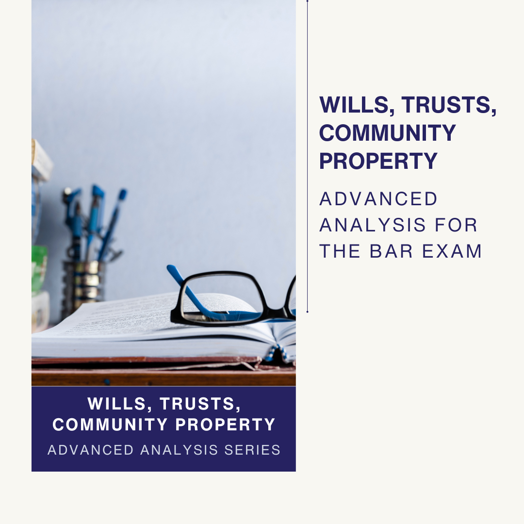 Advanced Analysis: Wills, Trusts, Community Property